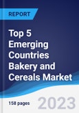 Top 5 Emerging Countries Bakery and Cereals Market Summary, Competitive Analysis and Forecast to 2027- Product Image