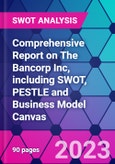 Comprehensive Report on The Bancorp Inc, including SWOT, PESTLE and Business Model Canvas- Product Image
