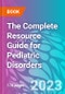 The Complete Resource Guide for Pediatric Disorders - Product Image