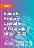 Guide to Venture Capital & Private Equity Firms, 2023- Product Image
