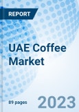 UAE Coffee Market | Share, Size, Industry, Value, Growth, Revenue, Analysis, Trends, Segmentation, Outlook & COVID-19 IMPACT: Market Forecast By Bean Types, By Coffee Types, By Distribution Channel, By Applications, By Regions and Competitive Landscape- Product Image