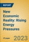 New Economic Reality: Rising Energy Pressures - Product Image