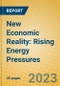 New Economic Reality: Rising Energy Pressures - Product Thumbnail Image