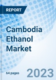 Cambodia Ethanol Market | Size, Analysis, Growth, Industry, Trends, Value, Revenue, Outlook, Forecast, Share, Segmentation & COVID-19 IMPACT: Market Forecast By Purity, By Sources By Application and Competitive Landscape- Product Image
