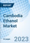 Cambodia Ethanol Market | Size, Analysis, Growth, Industry, Trends, Value, Revenue, Outlook, Forecast, Share, Segmentation & COVID-19 IMPACT: Market Forecast By Purity, By Sources By Application and Competitive Landscape - Product Thumbnail Image