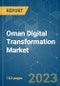 Oman Digital Transformation Market - Size & Share Analysis - Growth Trends and Forecasts (2023 - 2028) - Product Image