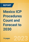 Mexico ICP Procedures Count and Forecast to 2030- Product Image