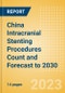 China Intracranial Stenting Procedures Count and Forecast to 2030 - Product Image