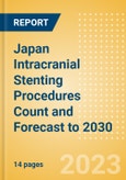 Japan Intracranial Stenting Procedures Count and Forecast to 2030- Product Image