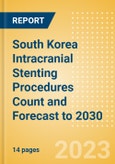 South Korea Intracranial Stenting Procedures Count and Forecast to 2030- Product Image