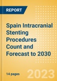 Spain Intracranial Stenting Procedures Count and Forecast to 2030- Product Image