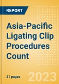 Asia-Pacific (APAC) Ligating Clip Procedures Count by Segments (Procedures Performed Using Titanium Ligating Clips and Procedures Performed Using Polymer Ligating Clips) and Forecast to 2030- Product Image