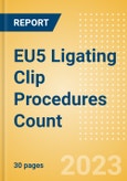 EU5 Ligating Clip Procedures Count by Segments (Procedures Performed Using Titanium Ligating Clips and Procedures Performed Using Polymer Ligating Clips) and Forecast to 2030- Product Image