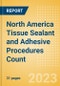 North America Tissue Sealant and Adhesive Procedures Count by Segments (Procedures Performed Using Synthetic Tissue Sealants, Thrombin Based Tissue Sealants, Cyanoacrylate-based Tissue Adhesives and Others) and Forecast to 2030 - Product Image