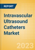 Intravascular Ultrasound (IVUS) Catheters Market Size by Segments, Share, Regulatory, Reimbursement, Procedures and Forecast to 2033- Product Image