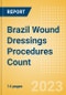 Brazil Wound Dressings Procedures Count by Segments (Procedures Performed Using Advanced Wound Dressings) and Forecast to 2030 - Product Image