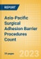 Asia-Pacific (APAC) Surgical Adhesion Barrier Procedures Count by Segments (Cardiovascular Procedures Using Surgical Adhesion Barriers, OB/Gyn Procedures Performed Using Surgical Adhesion Barriers and Others) and Forecast to 2030 - Product Image