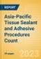 Asia-Pacific (APAC) Tissue Sealant and Adhesive Procedures Count by Segments (Procedures Performed Using Synthetic Tissue Sealants, Thrombin Based Tissue Sealants, Cyanoacrylate-based Tissue Adhesives and Others) and Forecast to 2030 - Product Image