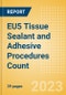 EU5 Tissue Sealant and Adhesive Procedures Count by Segments (Procedures Performed Using Synthetic Tissue Sealants, Thrombin Based Tissue Sealants, Cyanoacrylate-based Tissue Adhesives and Others) and Forecast to 2030 - Product Thumbnail Image