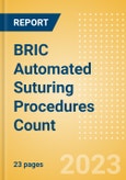 BRIC Automated Suturing Procedures Count by Segments (Procedures Performed Using Reusable Automated Sutures and Procedures Performed Using Disposable Automated Sutures) and Forecast to 2030- Product Image