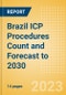 Brazil ICP Procedures Count and Forecast to 2030 - Product Image