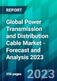 Global Power Transmission and Distribution Cable Market - Forecast and Analysis 2023- Product Image