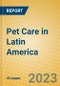 Pet Care in Latin America - Product Image