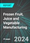 Frozen Fruit, Juice and Vegetable Manufacturing (U.S.): Analytics, Extensive Financial Benchmarks, Metrics and Revenue Forecasts to 2030, NAIC 311411 - Product Thumbnail Image