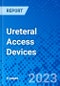 Ureteral Access Devices - Product Thumbnail Image