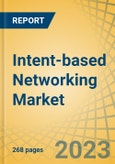 Intent-based Networking Market by Offering, Deployment Mode, Organization Size, Application (Network Automation & Orchestration, Policy Enforcement & Security, Network Monitoring & Analytics), End User, and Geography - Global Forecast to 2030- Product Image