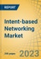 Intent-based Networking Market by Offering, Deployment Mode, Organization Size, Application (Network Automation & Orchestration, Policy Enforcement & Security, Network Monitoring & Analytics), End User, and Geography - Global Forecast to 2030 - Product Image
