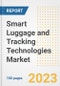 Smart Luggage and Tracking Technologies Market Size, Share, Trends, Growth, Outlook, and Insights Report, 2023- Industry Forecasts by Type, Application, Segments, Countries, and Companies, 2018- 2030 - Product Image