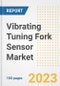 Vibrating Tuning Fork Sensor Market Size, Share, Trends, Growth, Outlook, and Insights Report, 2023- Industry Forecasts by Type, Application, Segments, Countries, and Companies, 2018- 2030 - Product Image