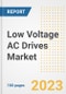Low Voltage AC Drives Market Size, Share, Trends, Growth, Outlook, and Insights Report, 2023- Industry Forecasts by Type, Application, Segments, Countries, and Companies, 2018- 2030 - Product Image