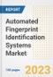 Automated Fingerprint Identification Systems Market Size, Share, Trends, Growth, Outlook, and Insights Report, 2023- Industry Forecasts by Type, Application, Segments, Countries, and Companies, 2018- 2030 - Product Image