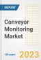 Conveyor Monitoring Market Size, Share, Trends, Growth, Outlook, and Insights Report, 2023- Industry Forecasts by Type, Application, Segments, Countries, and Companies, 2018- 2030 - Product Image