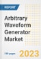 Arbitrary Waveform Generator Market Size, Share, Trends, Growth, Outlook, and Insights Report, 2023- Industry Forecasts by Type, Application, Segments, Countries, and Companies, 2018- 2030 - Product Image
