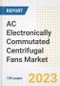 AC Electronically Commutated (EC) Centrifugal Fans Market Size, Share, Trends, Growth, Outlook, and Insights Report, 2023- Industry Forecasts by Type, Application, Segments, Countries, and Companies, 2018- 2030 - Product Image