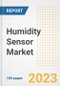Humidity Sensor Market Size, Share, Trends, Growth, Outlook, and Insights Report, 2023- Industry Forecasts by Type, Application, Segments, Countries, and Companies, 2018- 2030 - Product Image