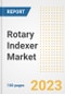 Rotary Indexer Market Size, Share, Trends, Growth, Outlook, and Insights Report, 2023- Industry Forecasts by Type, Application, Segments, Countries, and Companies, 2018- 2030 - Product Image