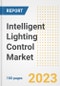 Intelligent Lighting Control Market Size, Share, Trends, Growth, Outlook, and Insights Report, 2023- Industry Forecasts by Type, Application, Segments, Countries, and Companies, 2018- 2030 - Product Image