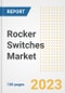 Rocker Switches Market Size, Share, Trends, Growth, Outlook, and Insights Report, 2023- Industry Forecasts by Type, Application, Segments, Countries, and Companies, 2018- 2030 - Product Image