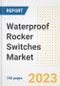 Waterproof Rocker Switches Market Size, Share, Trends, Growth, Outlook, and Insights Report, 2023- Industry Forecasts by Type, Application, Segments, Countries, and Companies, 2018- 2030 - Product Image