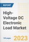 High-Voltage DC Electronic Load Market Size, Share, Trends, Growth, Outlook, and Insights Report, 2023- Industry Forecasts by Type, Application, Segments, Countries, and Companies, 2018- 2030 - Product Image