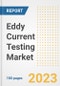 Eddy Current Testing Market Size, Share, Trends, Growth, Outlook, and Insights Report, 2023- Industry Forecasts by Type, Application, Segments, Countries, and Companies, 2018- 2030 - Product Image