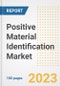 Positive Material Identification Market Size, Share, Trends, Growth, Outlook, and Insights Report, 2023- Industry Forecasts by Type, Application, Segments, Countries, and Companies, 2018- 2030 - Product Image