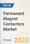 Permanent Magnet Contactors Market Size, Share, Trends, Growth, Outlook, and Insights Report, 2023- Industry Forecasts by Type, Application, Segments, Countries, and Companies, 2018- 2030 - Product Image