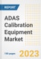 ADAS Calibration Equipment Market Size, Share, Trends, Growth, Outlook, and Insights Report, 2023- Industry Forecasts by Type, Application, Segments, Countries, and Companies, 2018- 2030 - Product Image