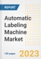 Automatic Labeling Machine Market Size, Share, Trends, Growth, Outlook, and Insights Report, 2023- Industry Forecasts by Type, Application, Segments, Countries, and Companies, 2018- 2030 - Product Image