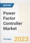 Power Factor Controller Market Size, Share, Trends, Growth, Outlook, and Insights Report, 2023- Industry Forecasts by Type, Application, Segments, Countries, and Companies, 2018- 2030 - Product Thumbnail Image